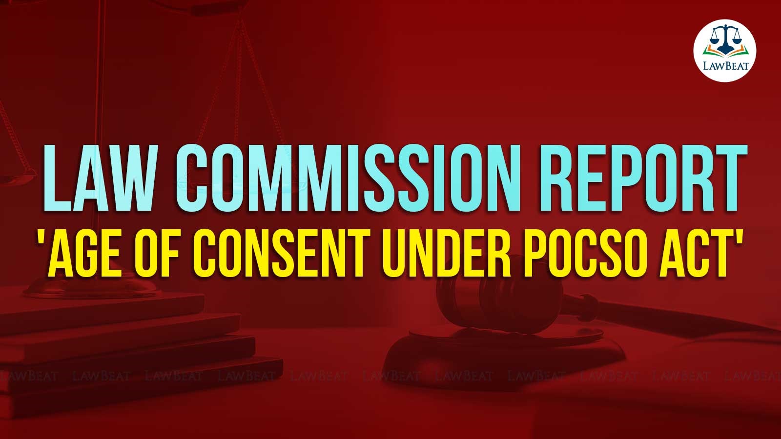 Law Commission for guided judicial discretion in sentencing than tinkering with age of consent Law Commission for guided judicial discretion in sentencing than tinkering with age of consent